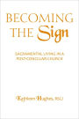 Becoming the Sign: Sacramental Living in a Post-Conciliar Church