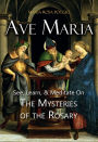 Ave Maria: See, Learn, and Meditate on the Mysteries of the Rosary