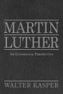 Martin Luther: An Ecumenical Perspective