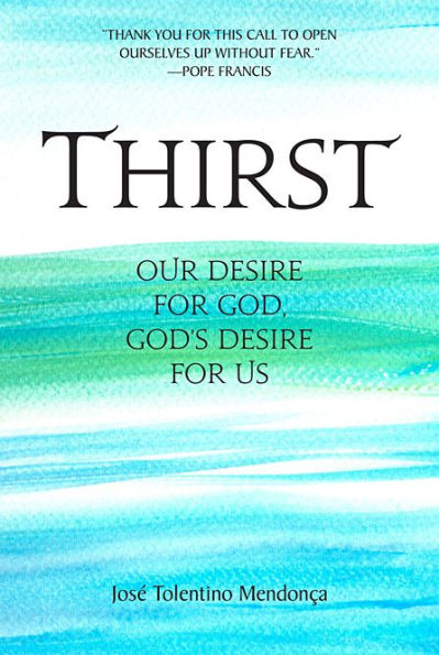 Thirst: Our Desire for God, God's Desire for Us