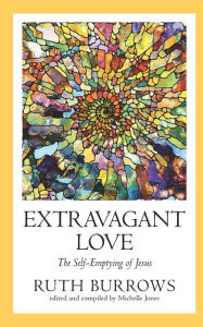 Title: Extravagant Love: The Self-Emptying of Jesus, Author: Ruth Burrows