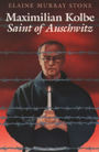 Maximilian Kolbe: Saint of Auschwitz