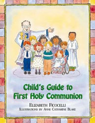 Title: Child's Guide to First Holy Communion, Author: Elizabeth Ficocelli