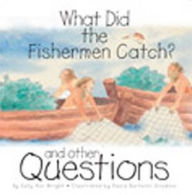 What Did the Fishermen Catch?: And Other Questions