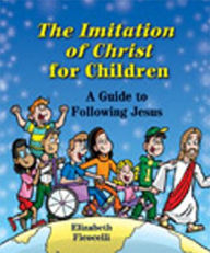 The Imitation of Christ for Children: A Guide to Following Jesus