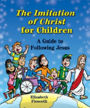The Imitation of Christ for Children: A Guide to Following Jesus