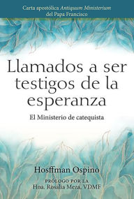 Title: Llamados a ser testigos de la esperanza: El ministerio de catequista, Author: Hosffman Ospino