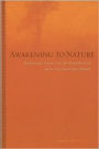 Awakening to Nature : Renewing Your Life by Connecting with the Natural World
