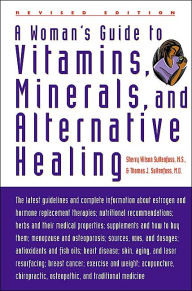 A Woman's Guide to Vitamins, Minerals, and Alternative Healing