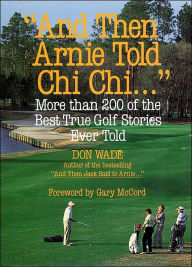 And Then Arnie Told Chi Chi...