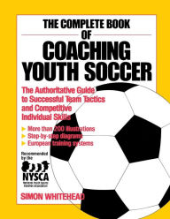 The Complete Book Of Coaching Youth Soccer