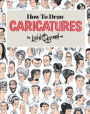 How to Draw Caricatures / Edition 1