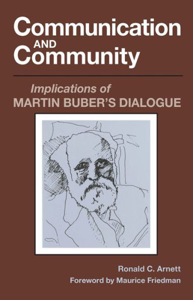 Communication and Community: Implications of Martin Buber's Dialogue / Edition 1