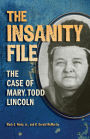 The Insanity File: The Case of Mary Todd Lincoln