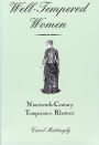 Well-Tempered Women: Nineteenth-Century Temperance Rhetoric / Edition 3