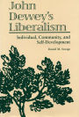 John Dewey's Liberalism: Individual, Community, and Self-Development / Edition 3