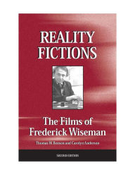 Title: Reality Fictions: The Films of Frederick Wiseman / Edition 3, Author: Thomas W Benson