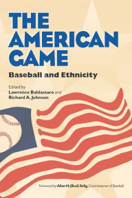 Title: The American Game: Baseball and Ethnicity / Edition 3, Author: Lawrence Baldassaro