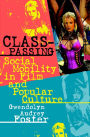 Class-Passing: Social Mobility in Film and Popular Culture / Edition 3