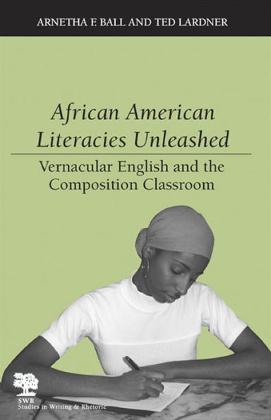 African American Literacies Unleashed: Vernacular English and the Composition Classroom / Edition 3