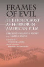 Frames of Evil: The Holocaust as Horror in American Film / Edition 3