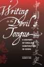 Writing in the Devil's Tongue: A History of English Composition in China