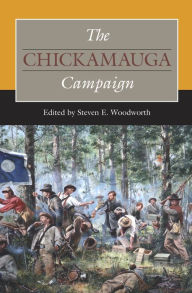 Title: The Chickamauga Campaign, Author: Steven E. Woodworth