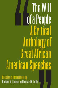 Title: The Will of a People: A Critical Anthology of Great African American Speeches, Author: Richard W Leeman