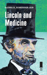 Title: Lincoln and Medicine, Author: Glenna R. Schroeder-Lein