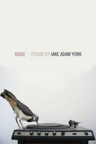 Title: Abide, Author: Jake Adam York