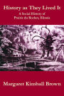History as They Lived It: A Social History of Prairie du Rocher, Ill.
