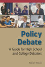 Policy Debate: A Guide for High School and College Debaters