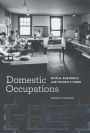 Domestic Occupations: Spatial Rhetorics and Women's Work