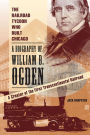 The Railroad Tycoon Who Built Chicago: A Biography of William B. Ogden