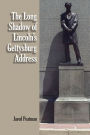 The Long Shadow of Lincoln's Gettysburg Address