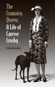 Title: The Cramoisy Queen: A Life of Caresse Crosby, Author: Linda Hamalian