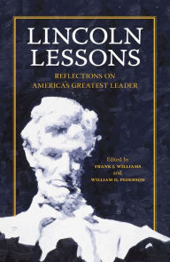 Title: Lincoln Lessons: Reflections on America's Greatest Leader, Author: Frank J. Williams