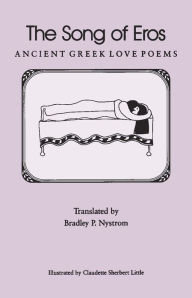 Title: The Song of Eros: Ancient Greek Love Poems, Author: Bradley P. Nystrom