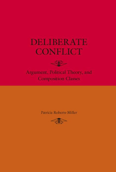 Deliberate Conflict: Argument, Political Theory, and Composition Classes