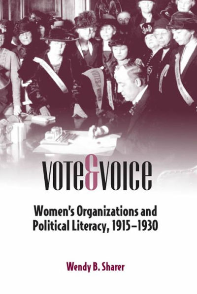 Vote and Voice: Women's Organizations and Political Literacy, 1915-1930