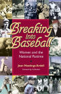 Breaking into Baseball: Women and the National Pastime