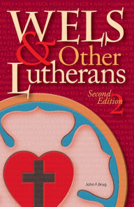 Title: WELS & Other Lutherans, Author: John F. Brug