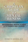 Christian Guide To Mental Illness Vol 1: Recognizing Mental Illness in the Church & School