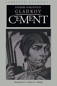 Title: Cement, Author: Fyodor Vasilievich Gladkov
