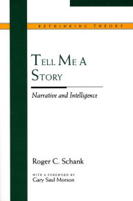 Tell Me a Story: Narrative and Intelligence / Edition 1