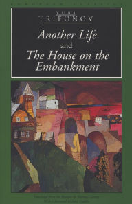 Title: Another Life and The House on the Embankment, Author: Yuri Trifonov