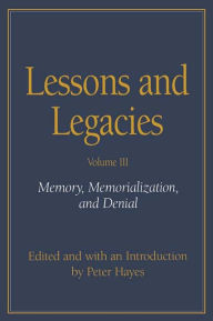 Lessons and Legacies: Memory, Memorialization, and Denial