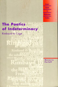 Poetics of Indeterminacy: Rimbaud to Cage
