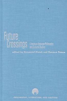 Future Crossings: Literature Between Philosophy and Cultural Studies
