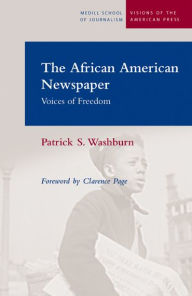 Title: The African American Newspaper: Voice of Freedom, Author: Patrick S. Washburn